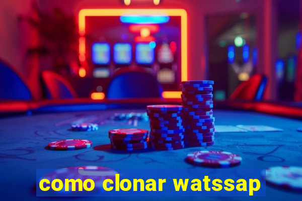 como clonar watssap